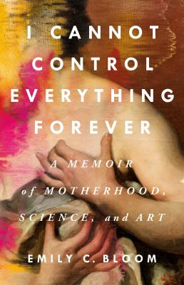 I cannot control everything forever by Bloom, Emily C